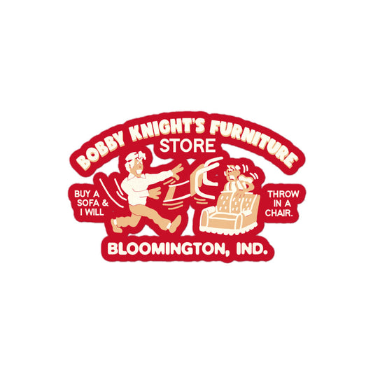 A red vintage kiss-cut sticker that says "Bobby Knight's Furniture Store", "Buy a sofa & I will throw throw in a chair" from "Bloomington, Ind." Image of scary man throwing a chair at other man hiding behind a couch.