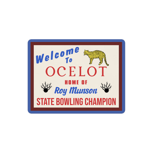 A vintage white kiss cut sticker that says Welcome to Ocelot Home of Roy Munson State Bowling Champion with a yellow ocelot jaguar leopard image and bowling balls and bowling pins. From the movie 1990s movie Kingpin.