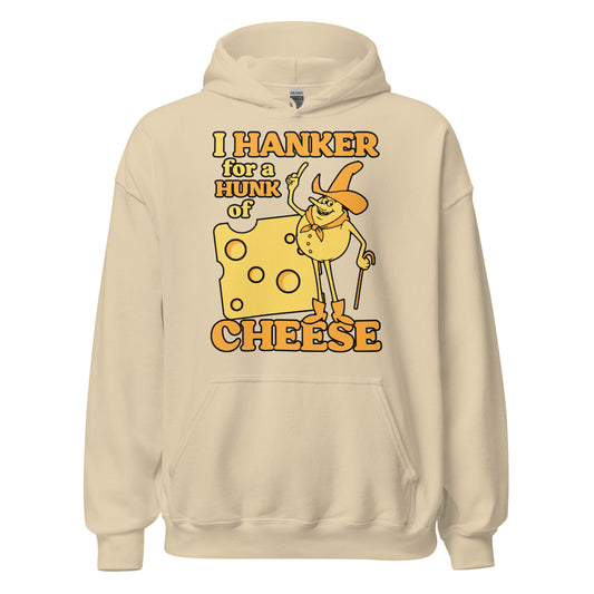A sand colored retro hooded sweatshirt with the words "I hanker for a hunk of cheese" with an image of a yellow huge piece of cheese with holes and the character Timer in yellow boots and hat and scarf. Refers to the TV series Time for Timer, a public service announcement show from the 70s.