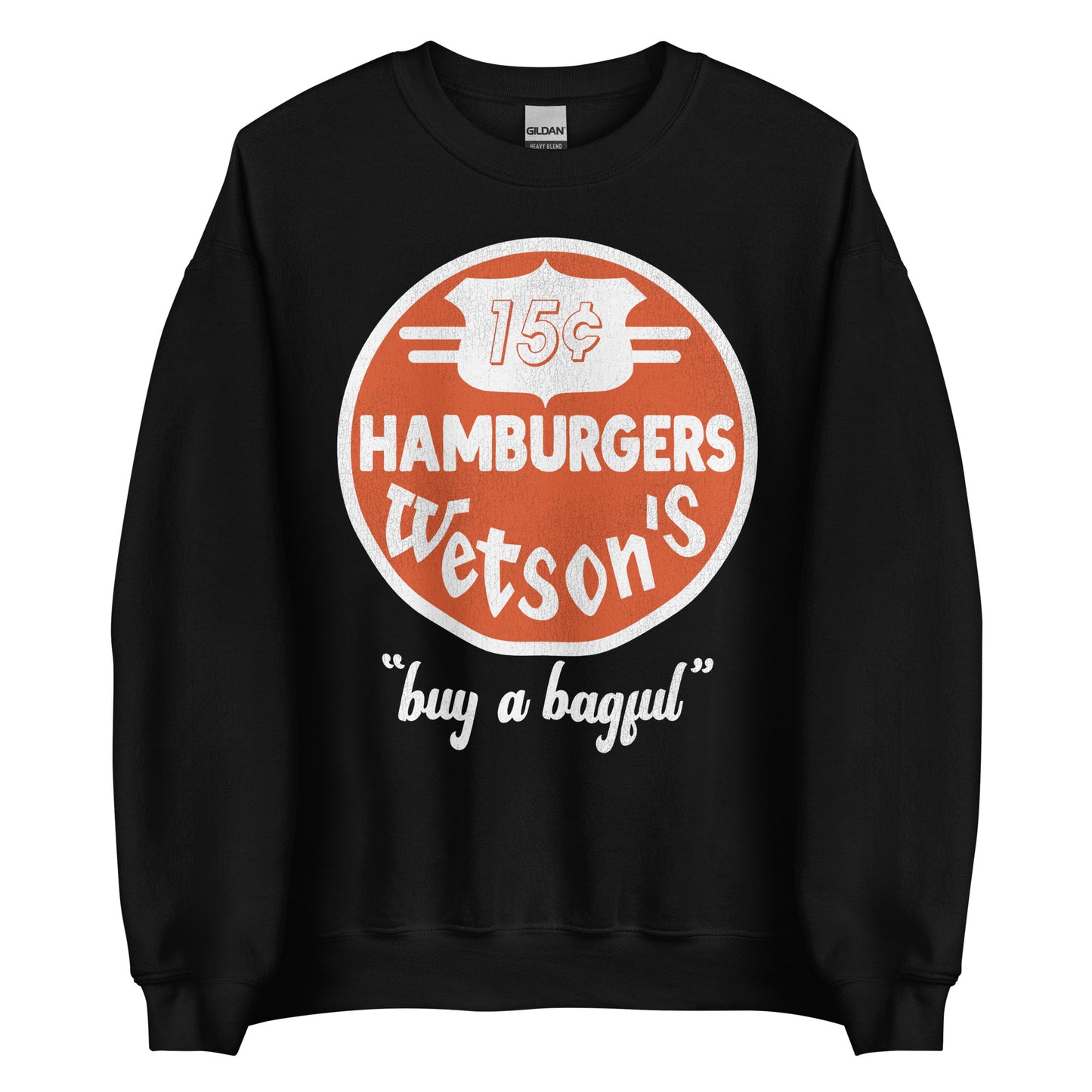A tourist unisex crew neck black sweatshirt that says 15 cent Hamburgers Wetson's on orange backdrop and "buy a bagful". Refers to the 60s and 70s NYC burger company with mascots Sonny and Wetty. 