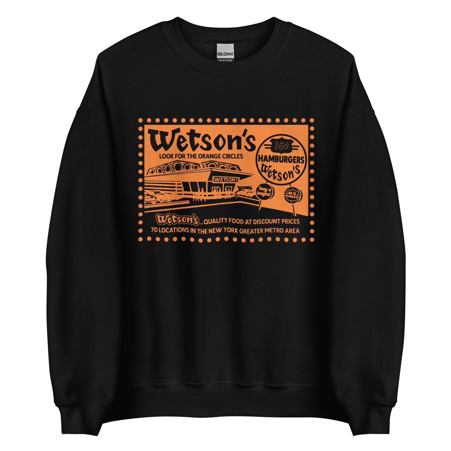 A black 80s style crew neck sweatshirt that says Wetson's Look for the Orange Circles with a hamburger restaurant image that says "Wetson's" and a sign that says "15¢ cent Hamburgers Wetson's" and "buy a bagful" and "US Finest". The shirt says "Wetson's... Quality Food at Discount Prices 70 locations in the New York Greater Metro Area." Refers to 50s, 60s, and 70s NYC burger joint. 