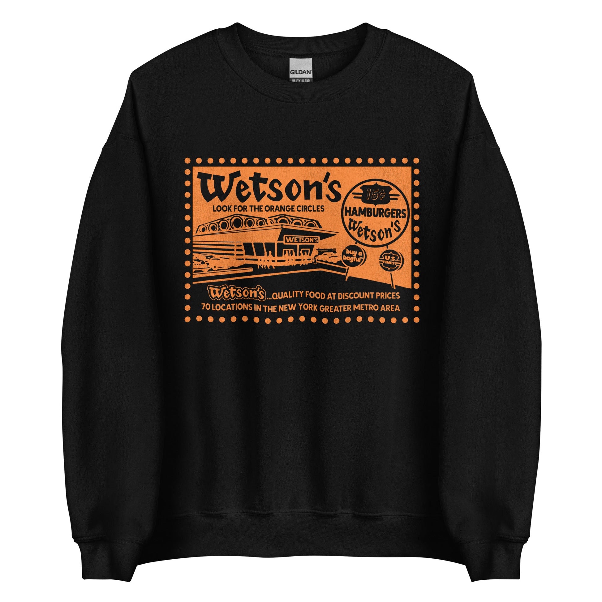A black 80s style crew neck sweatshirt that says Wetson's Look for the Orange Circles with a hamburger restaurant image that says "Wetson's" and a sign that says "15¢ cent Hamburgers Wetson's" and "buy a bagful" and "US Finest". The shirt says "Wetson's... Quality Food at Discount Prices 70 locations in the New York Greater Metro Area." Refers to 50s, 60s, and 70s NYC burger joint. 