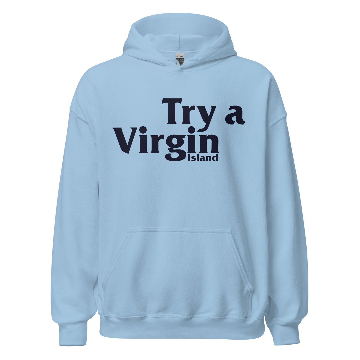 A comfy vintage baby blue hoodie sweatshirt that says "Try a Virgin Island", a pun encouraging tourists to visit the Virgin Islands in the Atlantic Ocean, east of Puerto Rico, including St. Thomas, St. Croix, and St. John. Known for pristine beaches, coral bays, and resorts. 