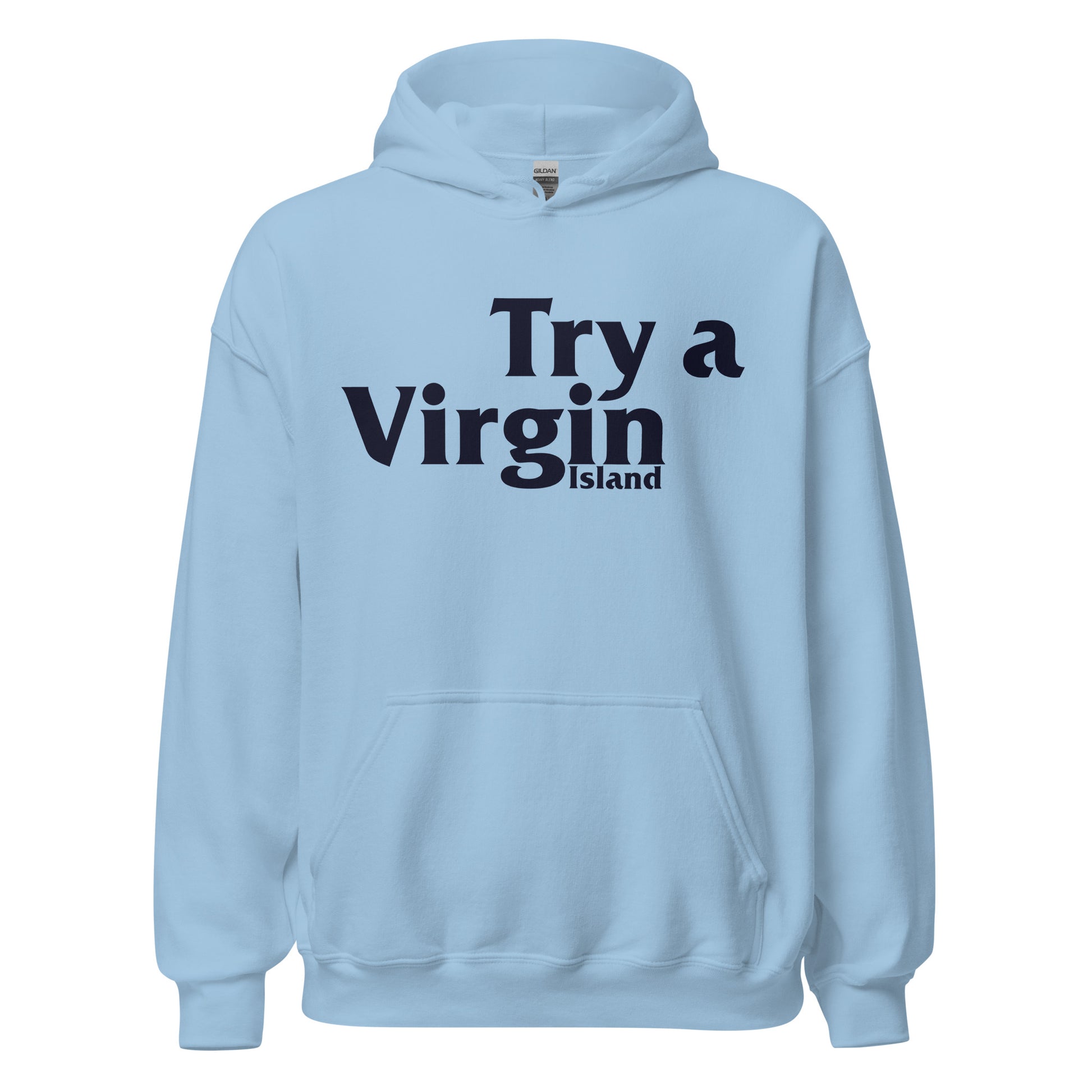 A comfy vintage baby blue hoodie sweatshirt that says "Try a Virgin Island", a pun encouraging tourists to visit the Virgin Islands in the Atlantic Ocean, east of Puerto Rico, including St. Thomas, St. Croix, and St. John. Known for pristine beaches, coral bays, and resorts. 