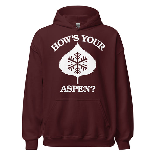 A souvenir dark maroon hoodie that says How's Your Aspen? and has a white and maroon leaf and snow image. Refers to Aspen, Colorado. 