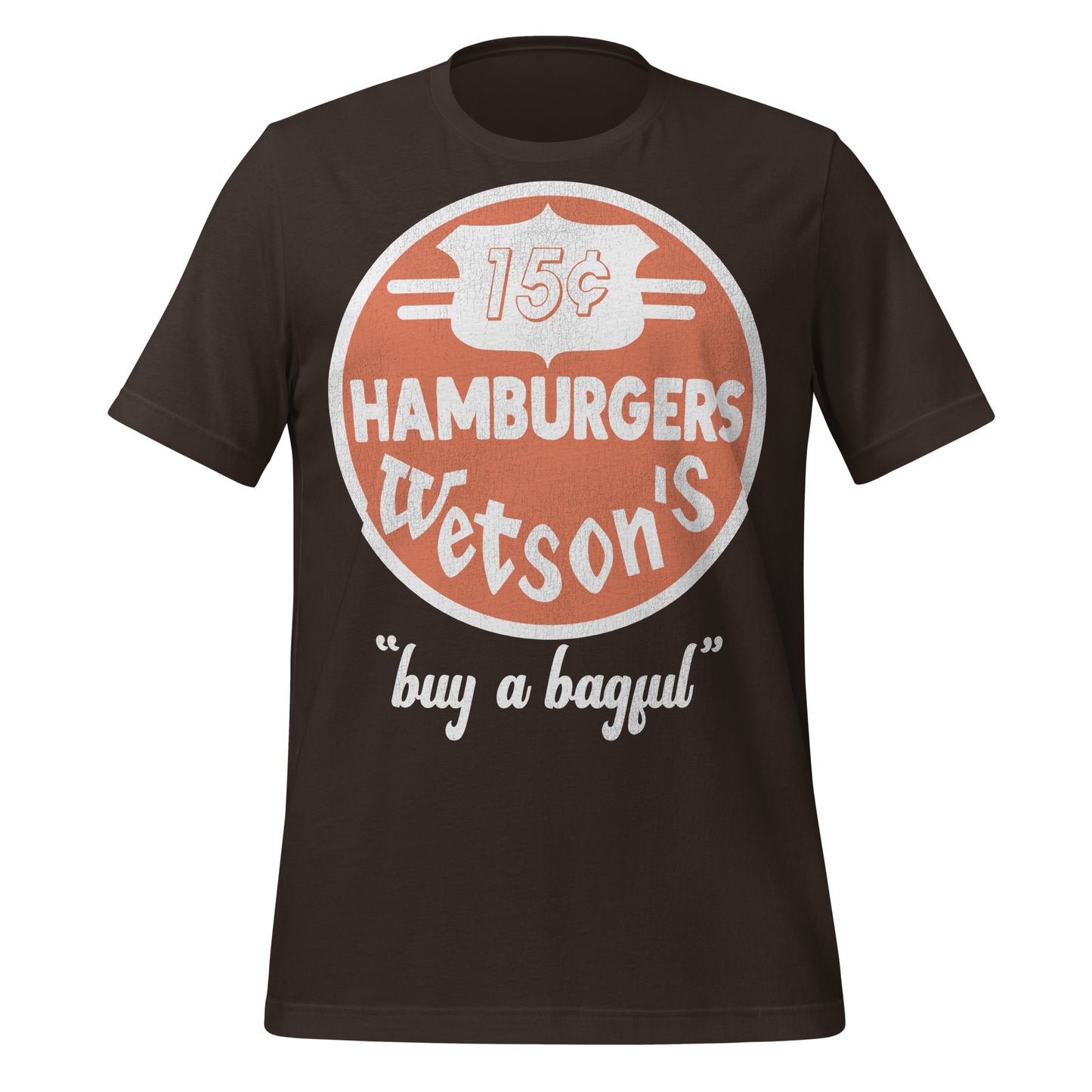 A brown unisex retro short sleeve 60s t-shirt with text "15 cent Hambergurs Wetson's" and "buy a bagful" from the 70s burger joint company. 