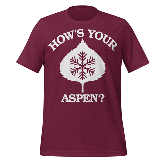 A maroon vintage short sleeve tshirt that says "How's Your Aspen?" referring to Aspen, Colorado with a white leaf and maroon snowflake picture. 