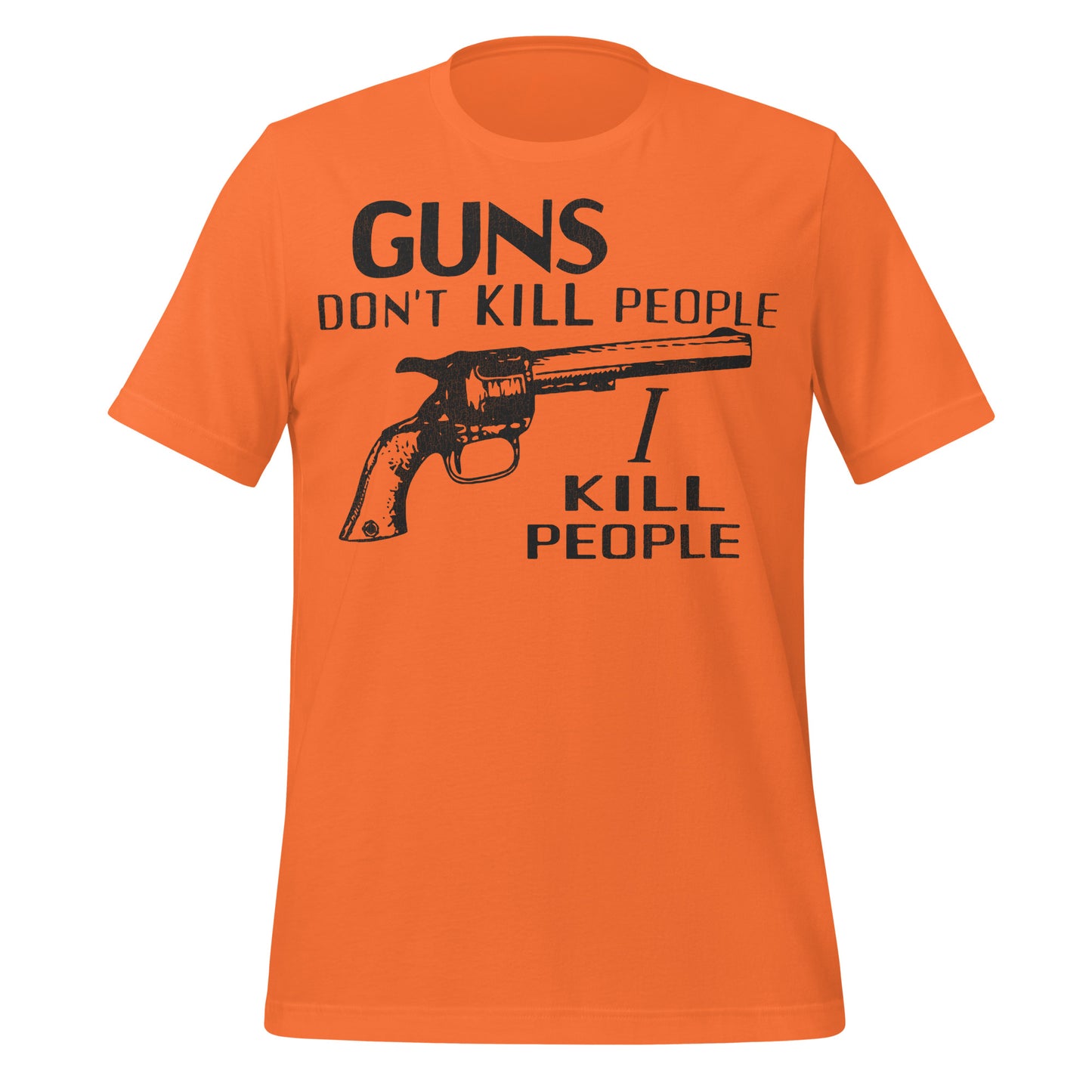 A 60s unisex bright orange tshirt with the words "Guns Don't Kill People", a black gun, and "I Kill People" from the movie  Happy Gilmore, worn by Mr. Larson acted by Richard Kiel. 