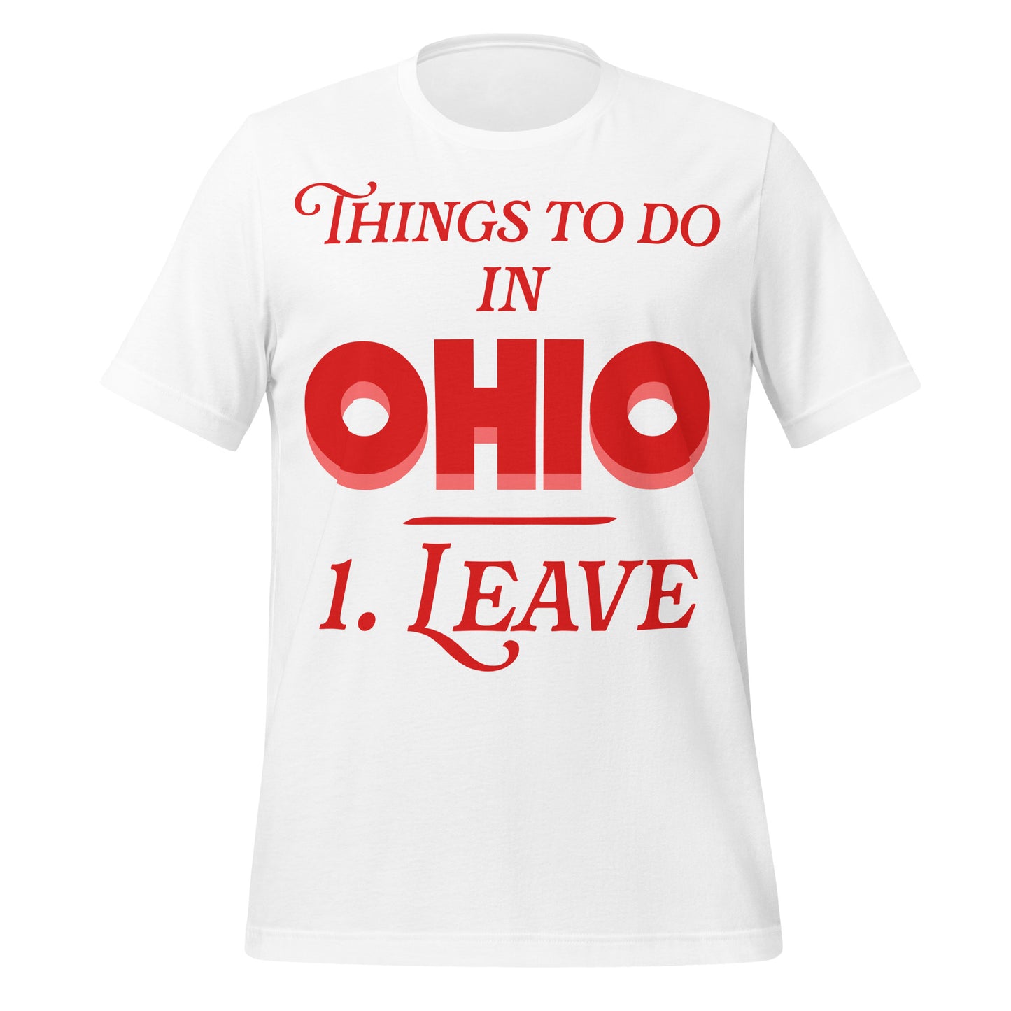 A silly white Ohio t-shirt that makes fun of the state, saying "Things to Do in Ohio" and "1. Leave", urging people not to go to the state, referencing Tik Tok, Instagram, and internet memes about the Midwestern state. 