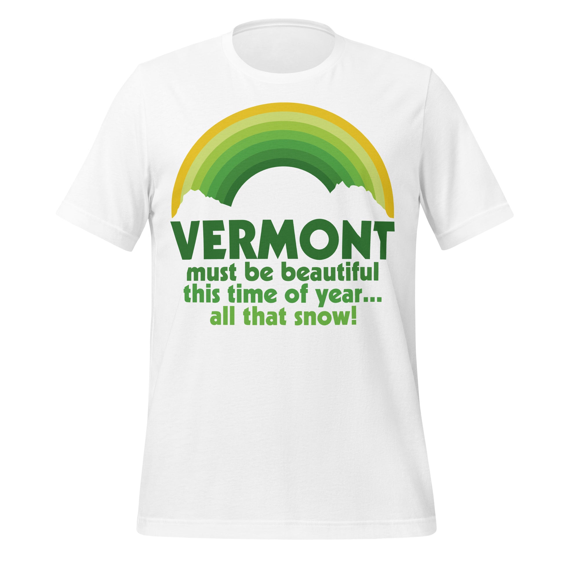 A short sleeved white colored 80s style retro t-shirt that says "Vermont must be beautiful this time of year... all that snow!" Image of a green and yellow rainbow with the outline of mountains in front. References the famous quote from the 1954 classic movie White Christmas from the conversation between Judy Haynes and Phil Davis. 