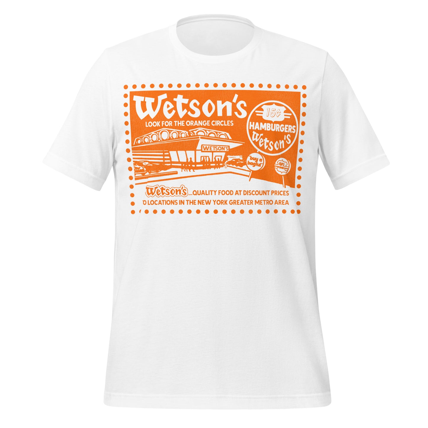 A tourist white retro short sleeve tshirt saying Wetson's Look for the Orange Circles with an orange burger restaurant image that says "Wetson's" and a road sign that says "15¢ Hamburgers Wetson's", "US Finest", and "buy a bagful" as well as people walking and cars parked. Also says "Wetson's... Quality Food at Discount Prices 70 locations in the New York Greater Metro Area." Refers to 50s-70s burger brand with Sonny and Wetty as mascots. 